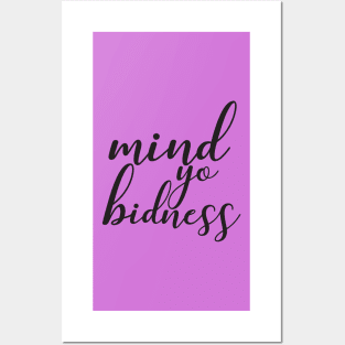 Mind Yo Bidness Posters and Art